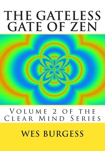The Gateless Gate of Zen Traditional Wisdom, Koans & Stories to Enlighten Everyone