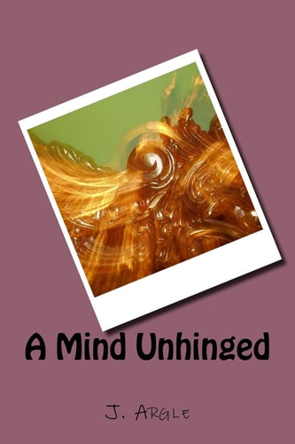 A Mind Unhinged