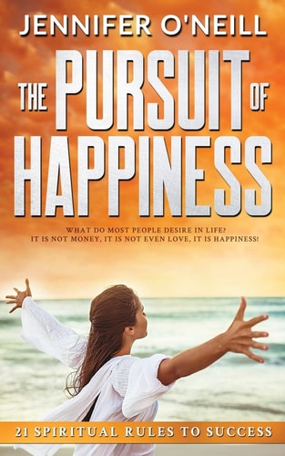 The Pursuit of Happiness 21 Spiritual Rules to Success