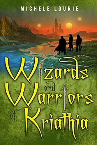 Wizards and Warriors Of Kriathia Book 1 Quest For The Power