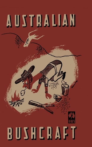 Australian Bushcraft WWII Bushcraft and Survival Handbook