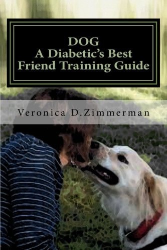 DOG a Diabetic's Best Friend Training Guide Train Your Own Diabetic and Glycemic Alert Dog
