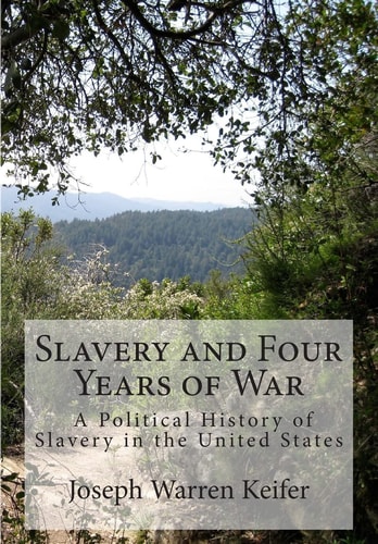 Slavery and Four Years of War A Political History of Slavery in the United States