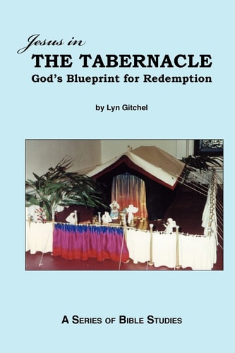 Jesus in the Tabernacle God's Blueprint for Redemption