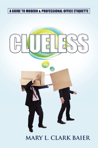 Clueless A Guide to Modern and Professional Office Etiquette
