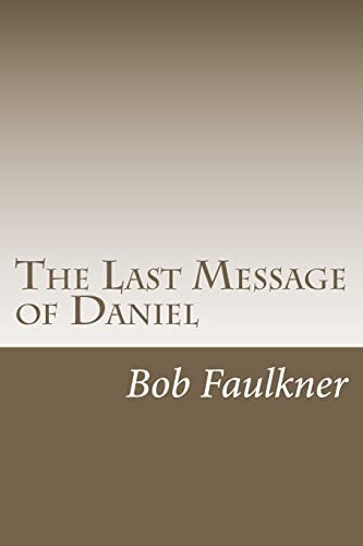 The Last Message of Daniel A Commentary on Daniel 10, 11, And 12