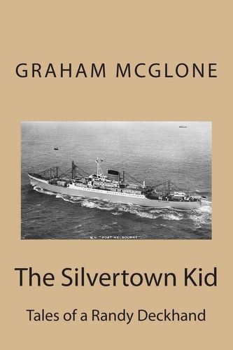 The Silvertown Kid Tales of a Randy Deckhand