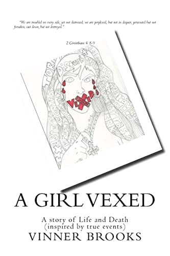 A Girl Vexed A Story of Life and Death (inspired by True Events)