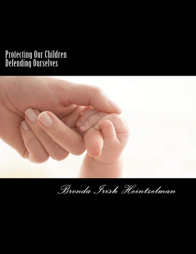 Protecting Our Children Defending Ourselves Surviving Domestic Violence From Fear to Forgiveness