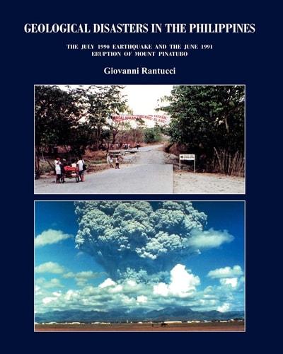 Geological Disasters in the Philippines: The July 1990 Earthquake and the 1991 Eruption of Mount Pinatubo
