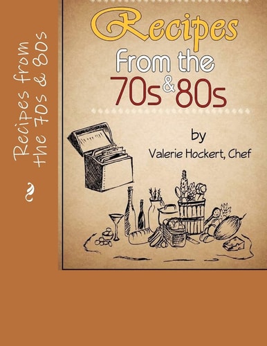 Recipes from the 70s And 80s