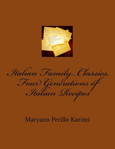 Italian Family Classics, Four Generations of Italian Recipes