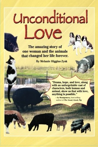 Unconditional Love The Amazing Story of One Woman and the Animals That Changed Her Life Forever