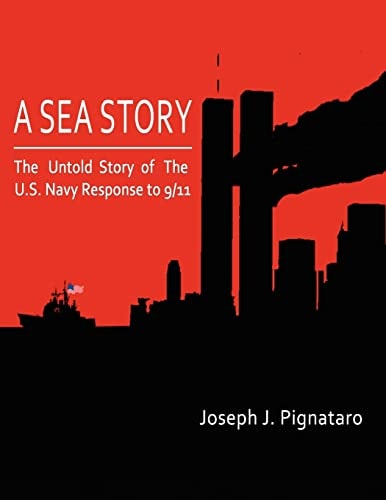 A Sea Story The Untold Story of the U. S. Navy Response To 9/11