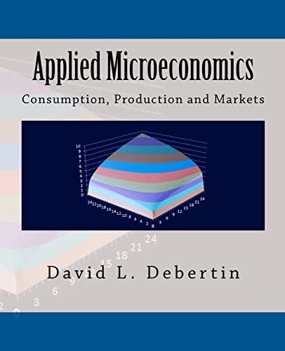 Applied Microeconomics Consumption, Production and Markets