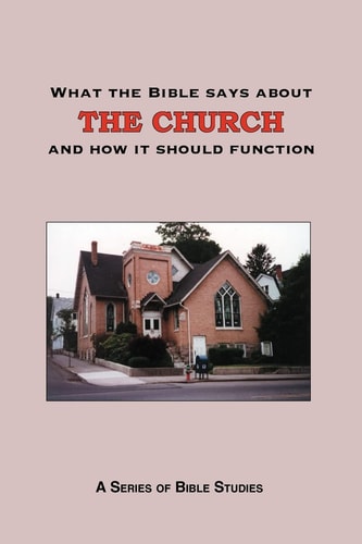 What the Bible Says About The Church And how it Should Function