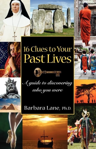 16 Clues to Your Past Lives A Guide to Discovering who You Were