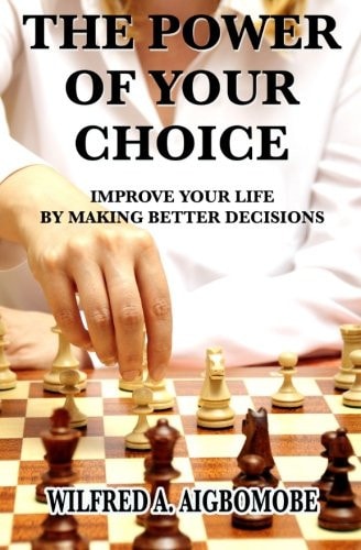 The Power of Your Choice Improve Your Life by Making Better Decisions