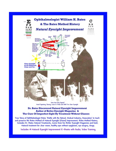 Ophthalmologist William H. Bates & the Bates Method History - Natural Eyesight Improvement With 20 E-books, Better Eyesight Magazine (Black & White Edition)