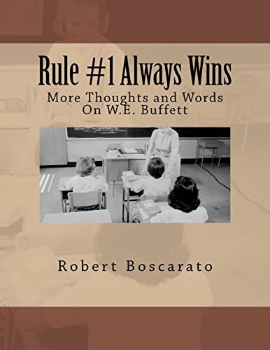 Rule #1 Always Wins More Thoughts and Words On W.E. Buffett
