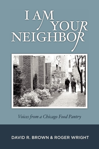 I Am Your Neighbor Voices from a Chicago Food Pantry