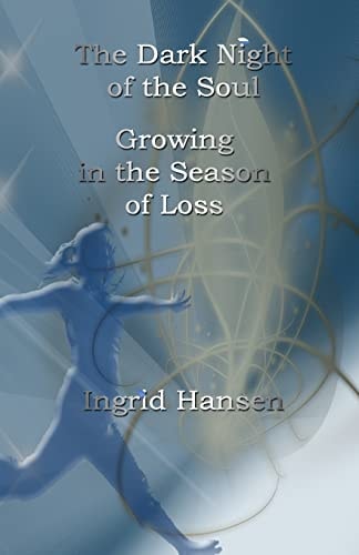 The Dark Night of the Soul Growing in the Season of Loss