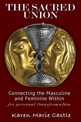 The Sacred Union Connecting the Masculine and Feminine Within for Personal Transformation