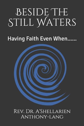 Beside The Still Waters Having Faith Even When......