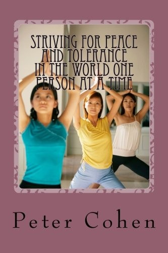 Striving For Peace and Tolerance In the World One Person at a Time