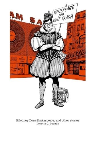 Kilodney Does Shakespeare, and Other Stories