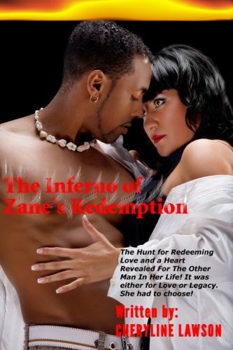 The Inferno of Zane's Redemption The Hunt for Redeeming Love and a Heart Revealed for the Other Man in Her Life. It Was Either for Love Or Legacy. She Had to Choose!