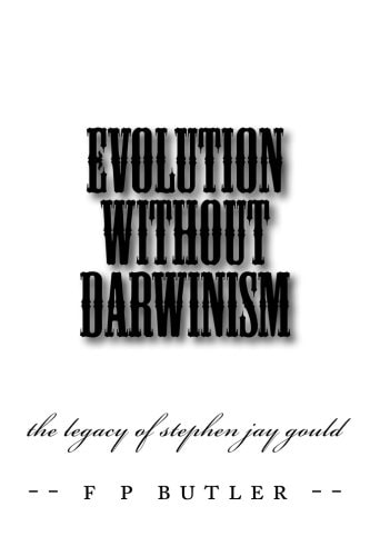 Evolution Without Darwinism The Legacy of Stephen Jay Gould