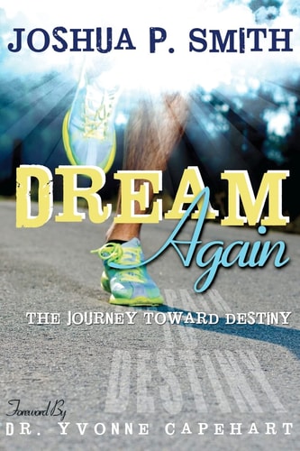Dream Again The Journey Toward Destiny