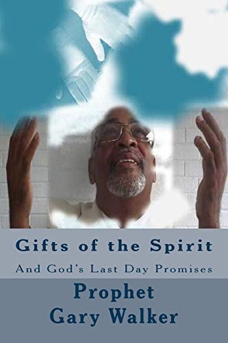 Gifts of the Spirit And God's Last Day Promises