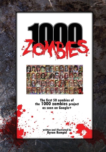1000 Zombies The First 50 Zombies of the 1000 Zombie Art Project