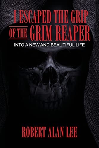 I Escaped the Grip of the Grim Reaper Into a New and Beautiful Life