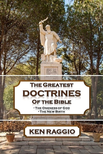The Greatest Doctrines Of The Bible The Oneness of God and the New Birth