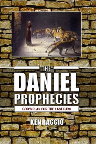 The Daniel Prophecies God's Plan for the Last Days