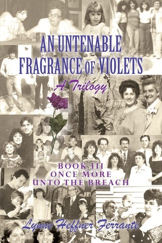An Untenable Fragrance of Violets, a Trilogy Once More Into the Breach