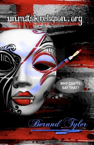 Unmask Religion. Org The Things We See, But Are Afraid to Talk About