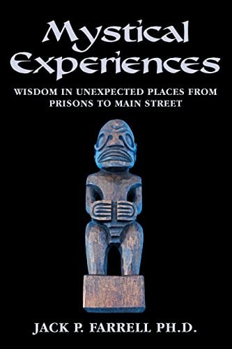 Mystical Experiences Wisdom in Unexpected Places from Prisons to Main Street
