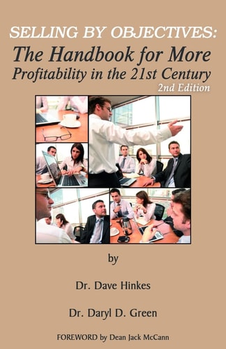 Selling By Objectives The Handbook for More Profitability in the 21st Century (Second Edition)