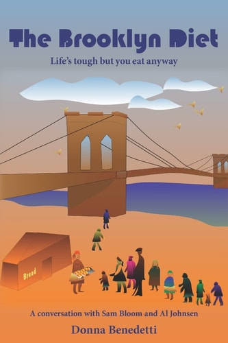 The Brooklyn Diet Life's Tough But You Eat Anyway: A Conversation with Sam Bloom and Al Johnsen