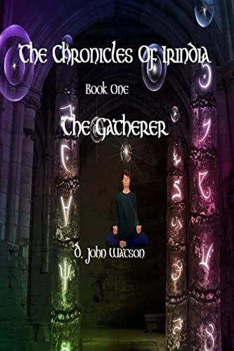 The Chronicles Of Irindia Book One: The Gatherer