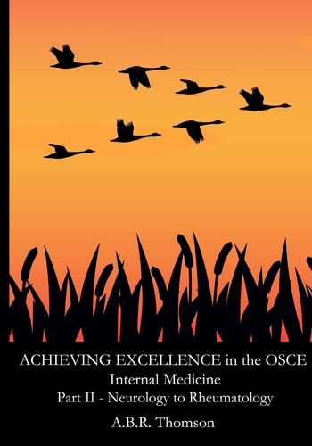 Achieving Excellence in the OSCE - Part Two Neurology to Rheumatolgy