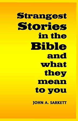 Strangest Stories in the Bible And What They Mean to You