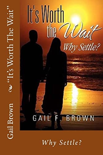 "It's Worth The Wait" Why Settle?