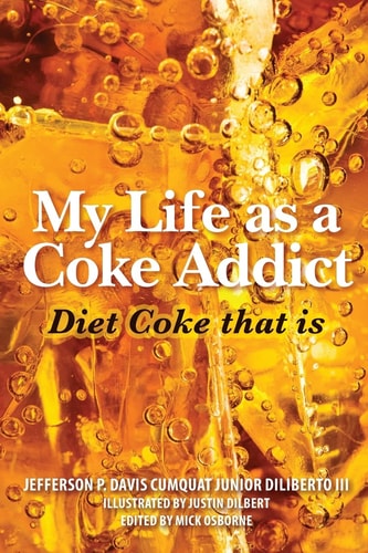 My Life As a Coke Addict Diet Coke That Is