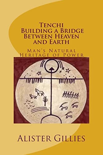 Tenchi: Building a Bridge Between Heaven and Earth Man's Natural Heritage of Power