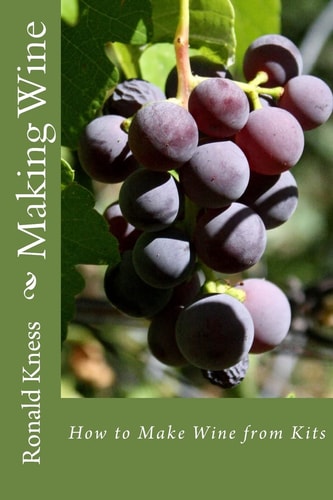 Making Wine How to Make Wine from Kits